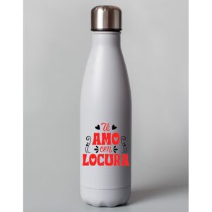 BOTELLA TE AMO CON LOCURA INOX